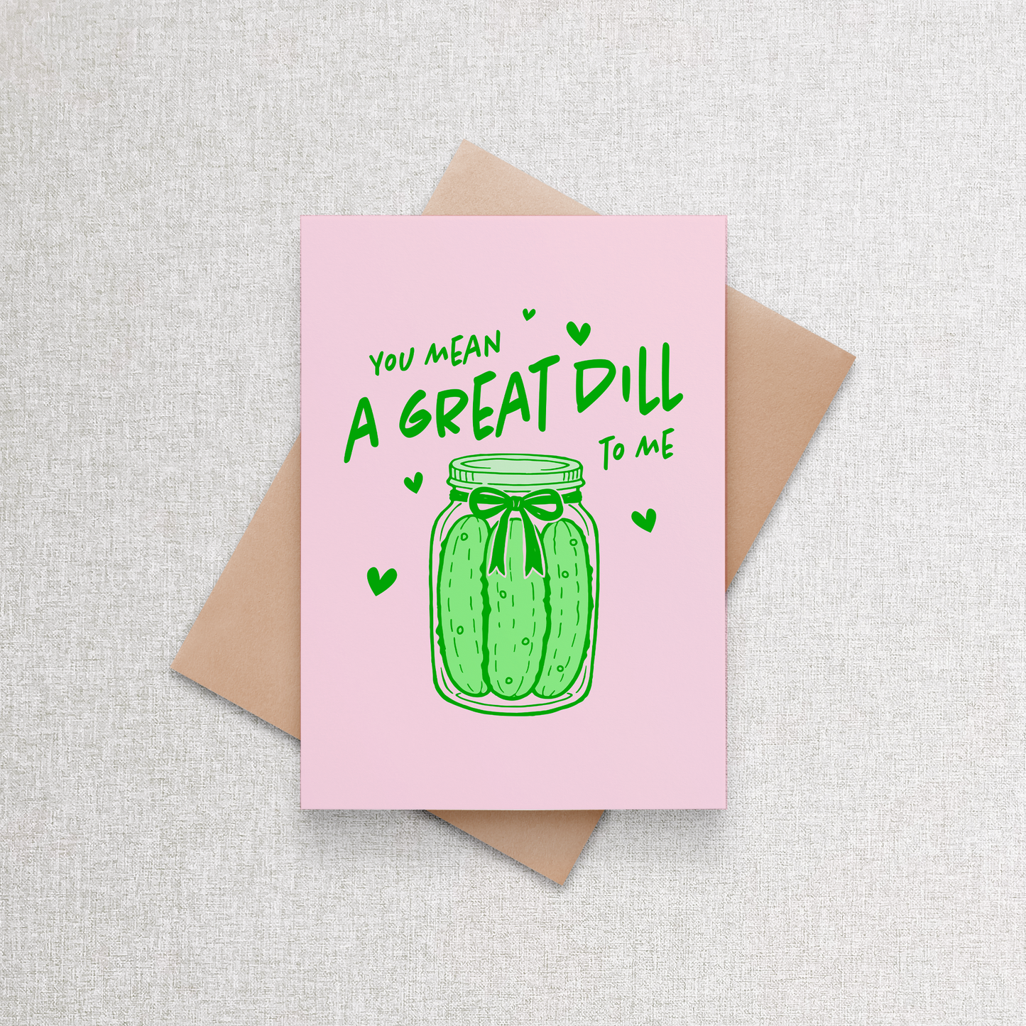 You Mean a Great Dill to Me | Greeting Card Brown Kraft Paper Greeting Card