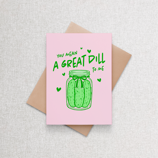 You Mean a Great Dill to Me | Greeting Card Brown Kraft Paper Greeting Card