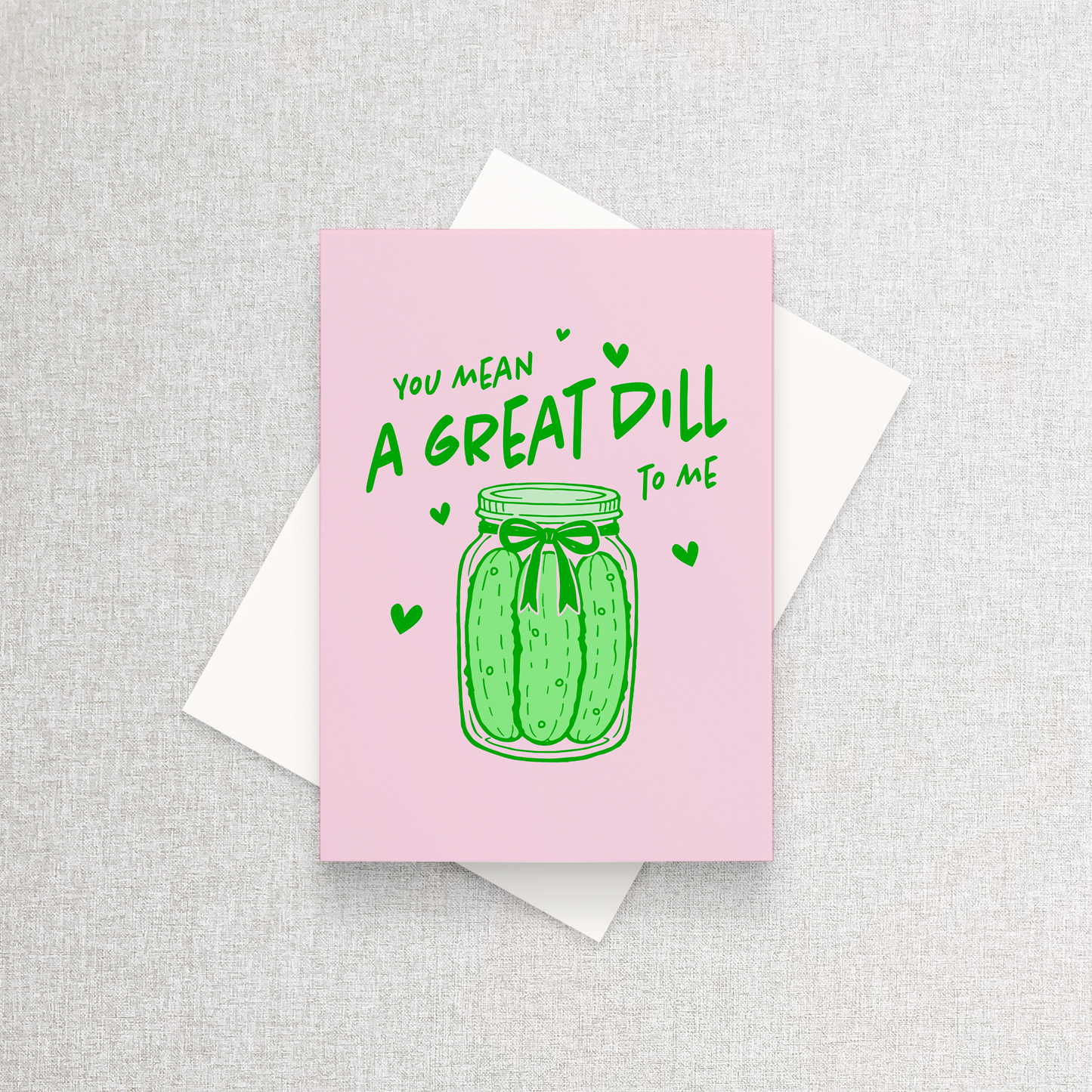 You Mean a Great Dill to Me | Greeting Card White Euro Flap Greeting Card
