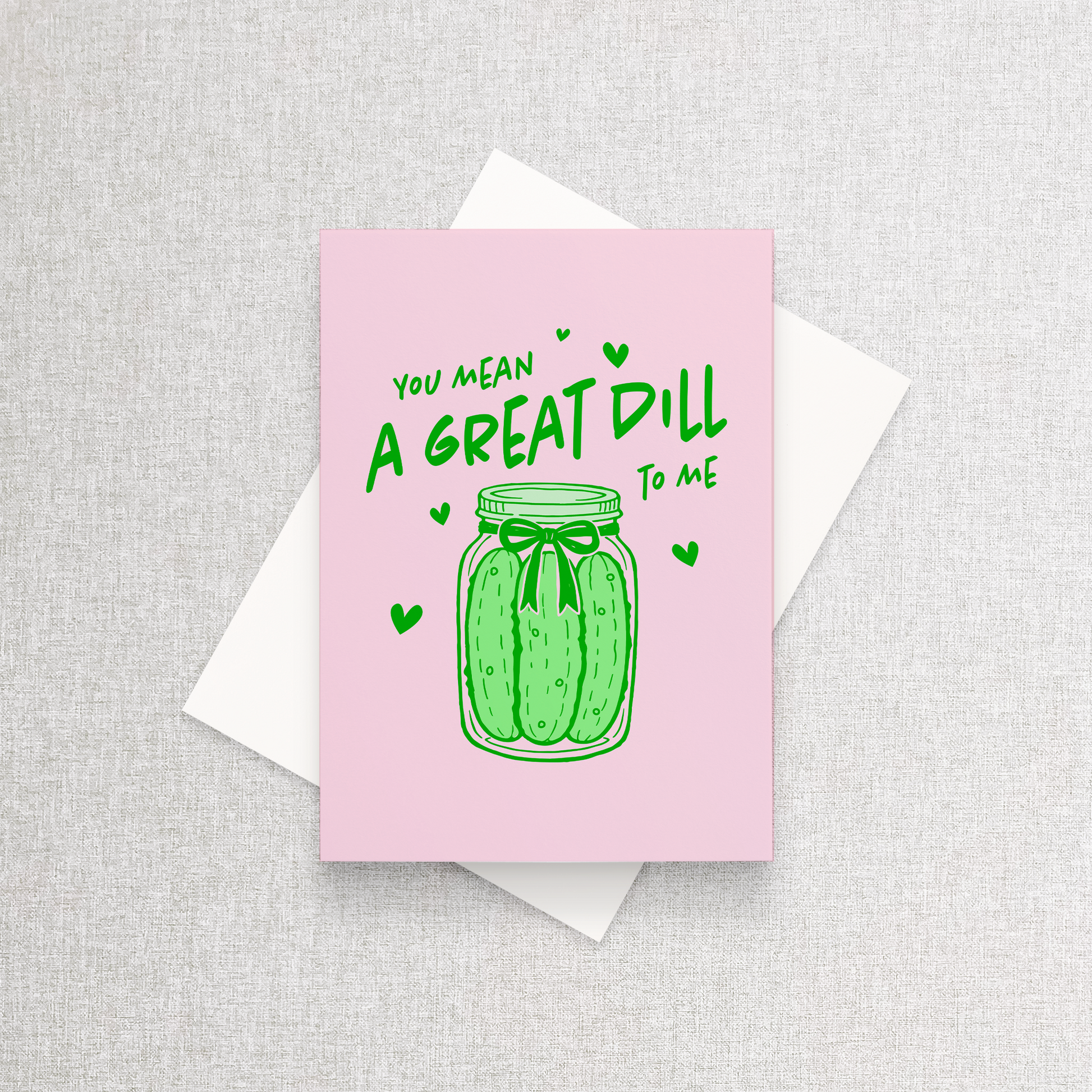 You Mean a Great Dill to Me | Greeting Card White Euro Flap Greeting Card