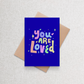 You Are Loved | Greeting Card Greeting Card
